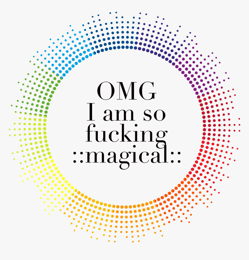 Omg I Am So Fucking - Round Effect, HD Png Download, Free Download