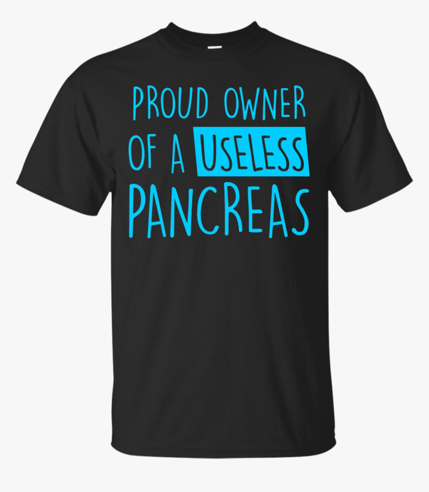 Proud Owner Of A Useless Pancreas Diabetes Tshirt - Active Shirt, HD Png Download, Free Download