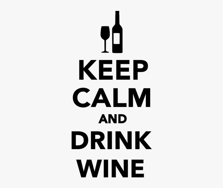 Keep Calm And Drink Wine - Keep Calm And Wine, HD Png Download, Free Download