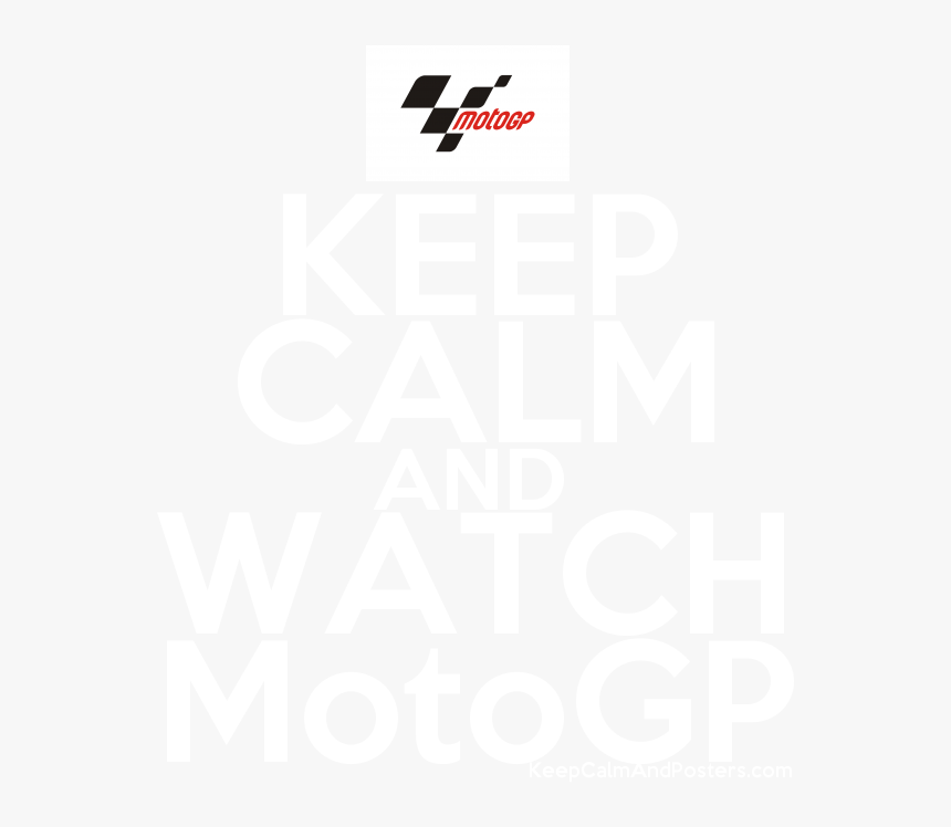 Keep Calm And Watch Motogp Poster"
 Title="keep Calm - Keep Calm Motogp, HD Png Download, Free Download