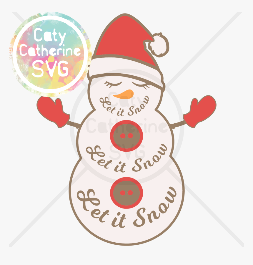 Let It Snow Snowman Christmas Svg Cut File Cartoon Hd Png Download Kindpng