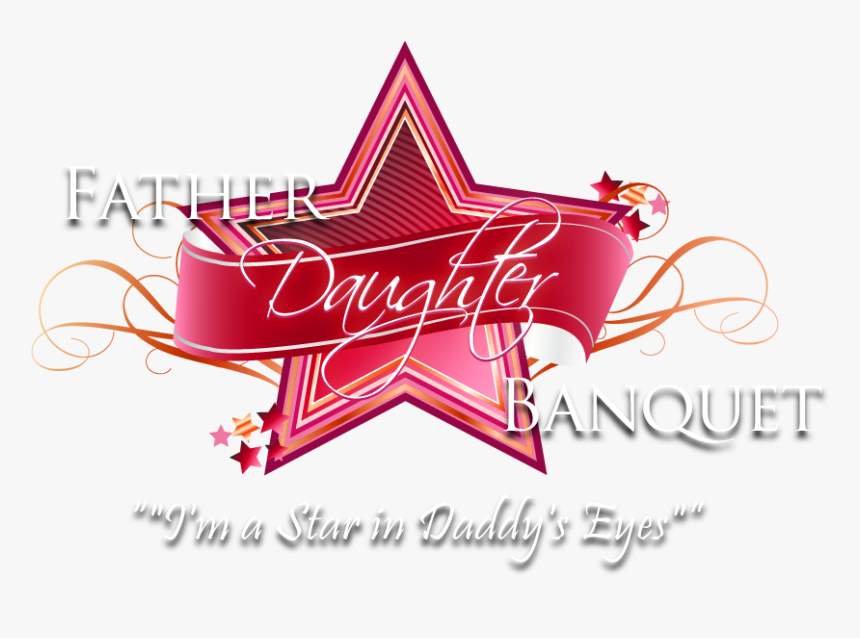 Wording For Those Without Dads Father Daughter Banquet - Graphic Design, HD Png Download, Free Download