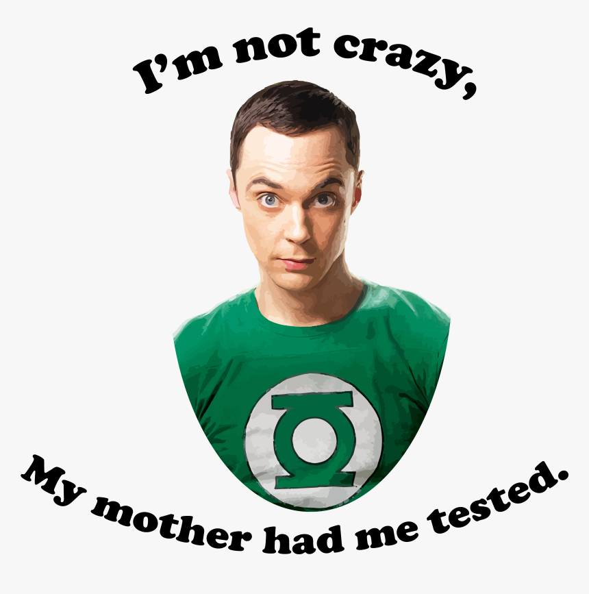 Sheldon Quote Im Not Crazy, HD Png Download, Free Download