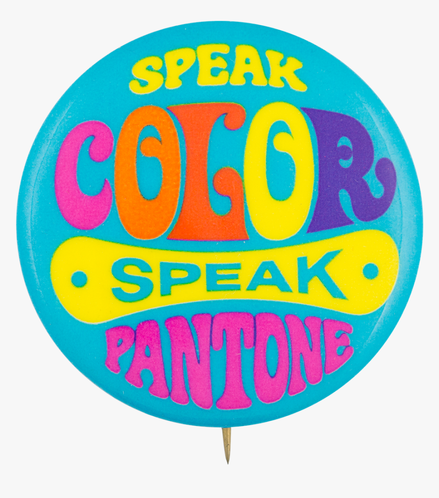 Speak Color Speak Pantoneadvertising Button Museum, HD Png Download, Free Download