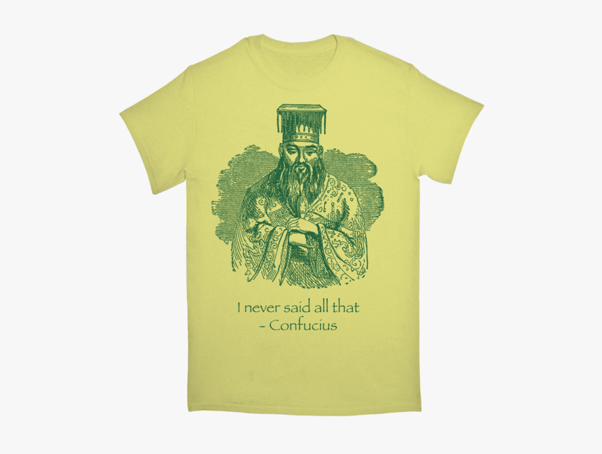 I Never Said Confucius Tshirt, HD Png Download, Free Download