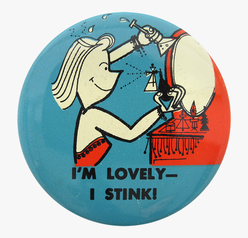 I"m Lovely I Stink Art Button Museum, HD Png Download, Free Download