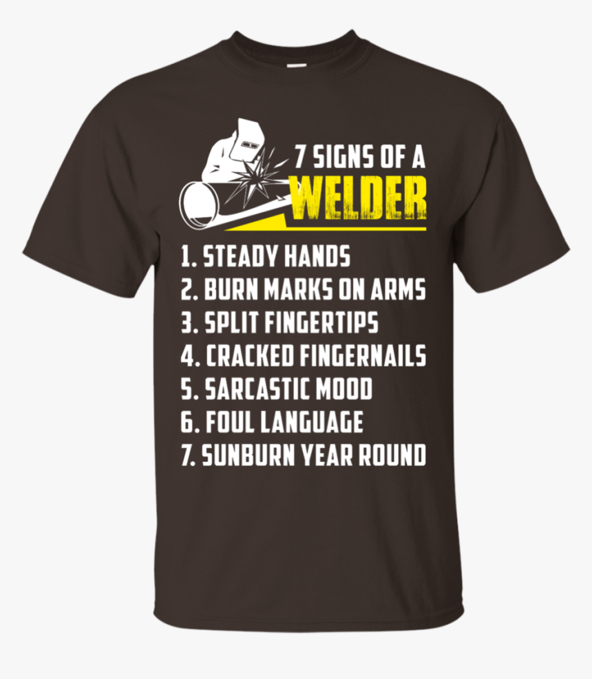 7 Signs Of A Welder T-shirts, HD Png Download, Free Download