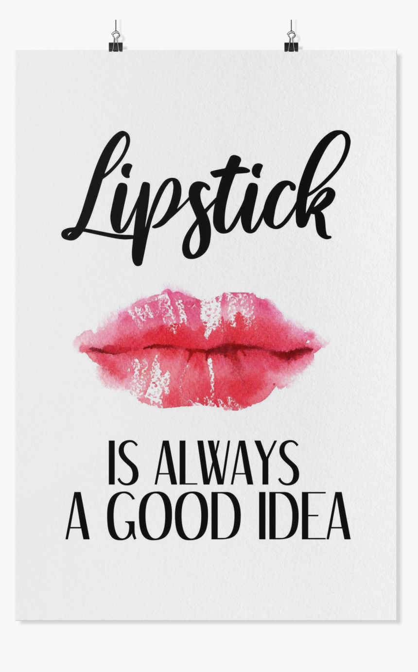 Lipstick Is Always A Good Idea - Red Lips Are Always A Good Idea, HD Png Download, Free Download