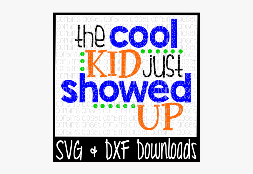 The Cool Kid Just Showed Up Cut File - Graphic Design, HD Png Download, Free Download