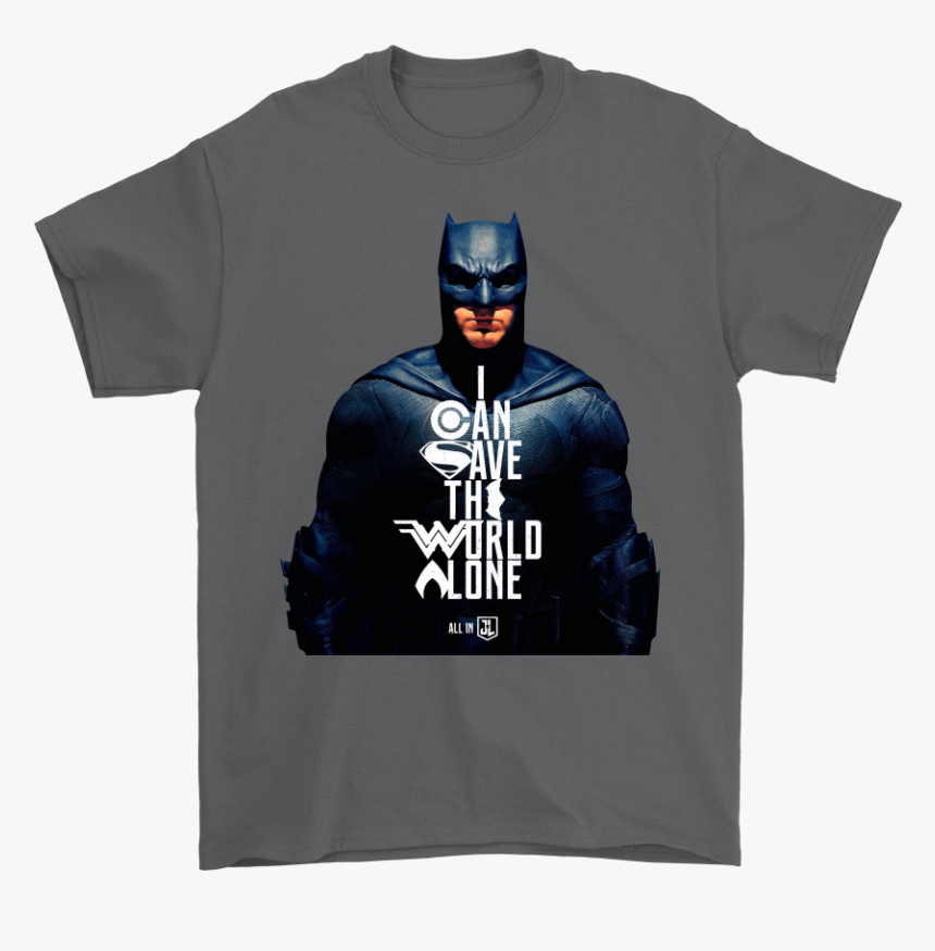 Batman Justice League Can Save The World Alone - Shirt, HD Png Download ...