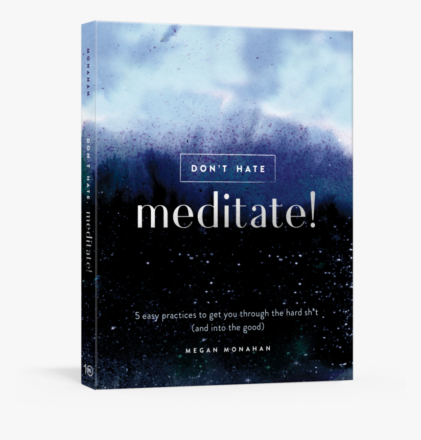 Monahan Meditate 3d Bookweb - Dont Hate Meditate Book, HD Png Download, Free Download