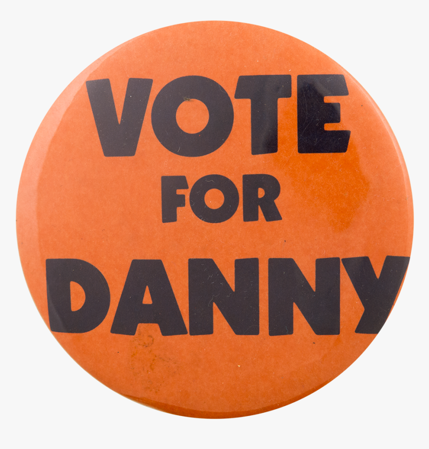 Vote For Danny Political Button Museum - Circle, HD Png Download, Free Download