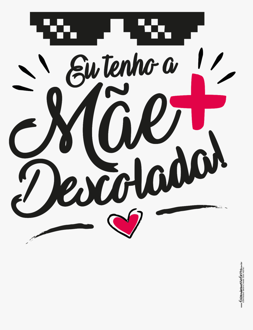 Clip Art Prontas Para Mae Minha - Eu Tenho A Mae Mais Descolada, HD Png Download, Free Download