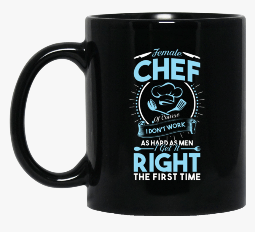 Female Chef Gets It Right First Time Black Mug - T-shirt, HD Png Download, Free Download