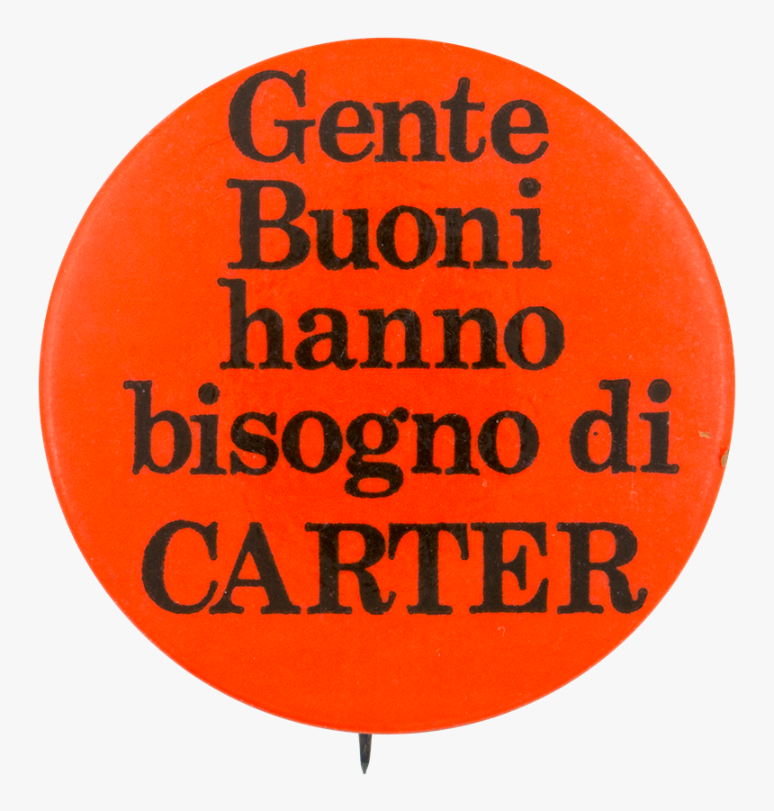 Gente Buoni Hanno Bisogno Di Carter Political Button - Avis, HD Png Download, Free Download