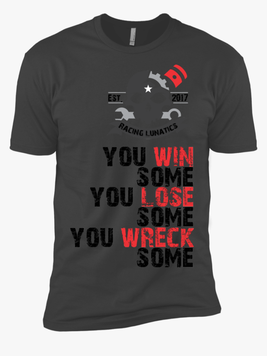 You Win Png -you Win Some You Lose Some You Wreck Some - Vulkan Tshirt ...