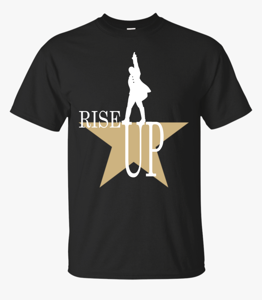 Hamilton Rise Up T Shirt, HD Png Download, Free Download