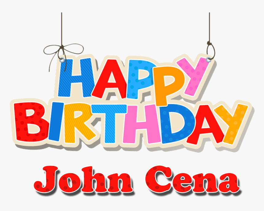 John Cena Happy Birthday Name Png - Graphic Design, Transparent Png, Free Download