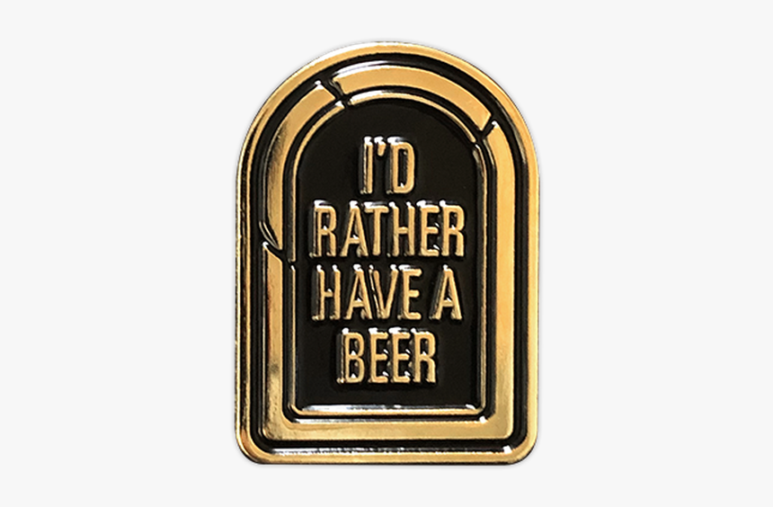 I"d Rather Have A Beer Gold Tombstone Pin - Label, HD Png Download, Free Download