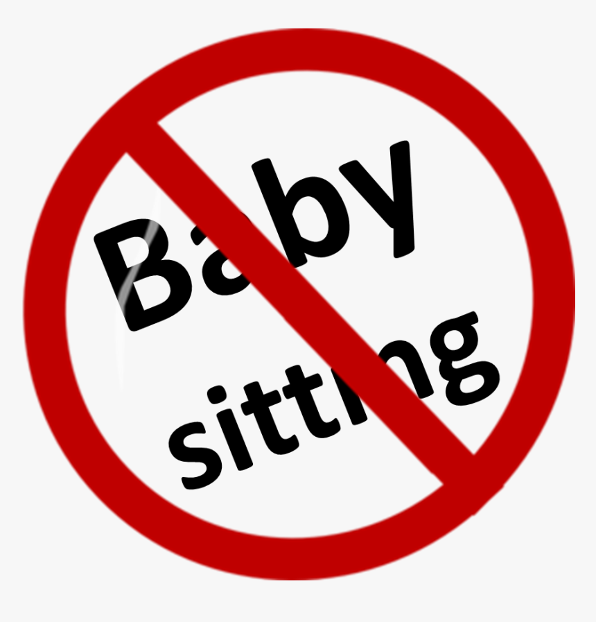 No Babysitting - Don T Do Babysitting, HD Png Download, Free Download