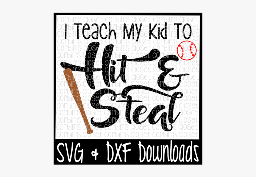 Free Baseball Svg * I Teach My Kid To Hit And Steal - Poster, HD Png Download, Free Download