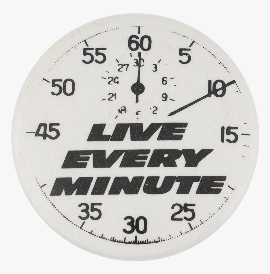 Live Every Minute Advertising Button Museum - Wall Clock, HD Png Download, Free Download