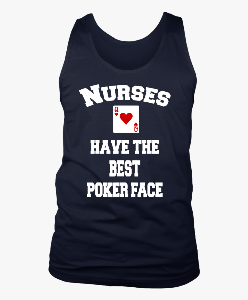 Nurses Have The Best Poker Face Tshirt - Active Tank, HD Png Download, Free Download