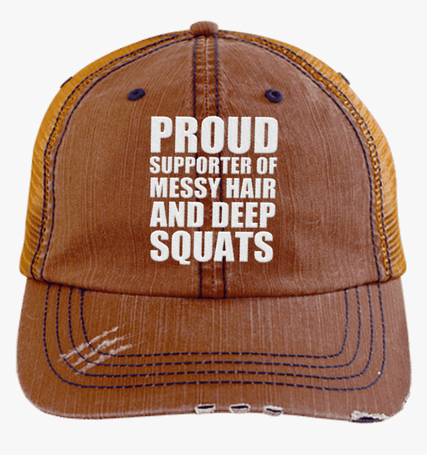 Got My Messy Hair & Deep Squats - Baseball Cap, HD Png Download, Free Download