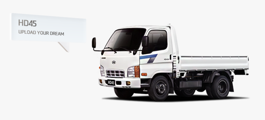 Upload Your Dream - Camion Hyundai Hd 45, HD Png Download, Free Download