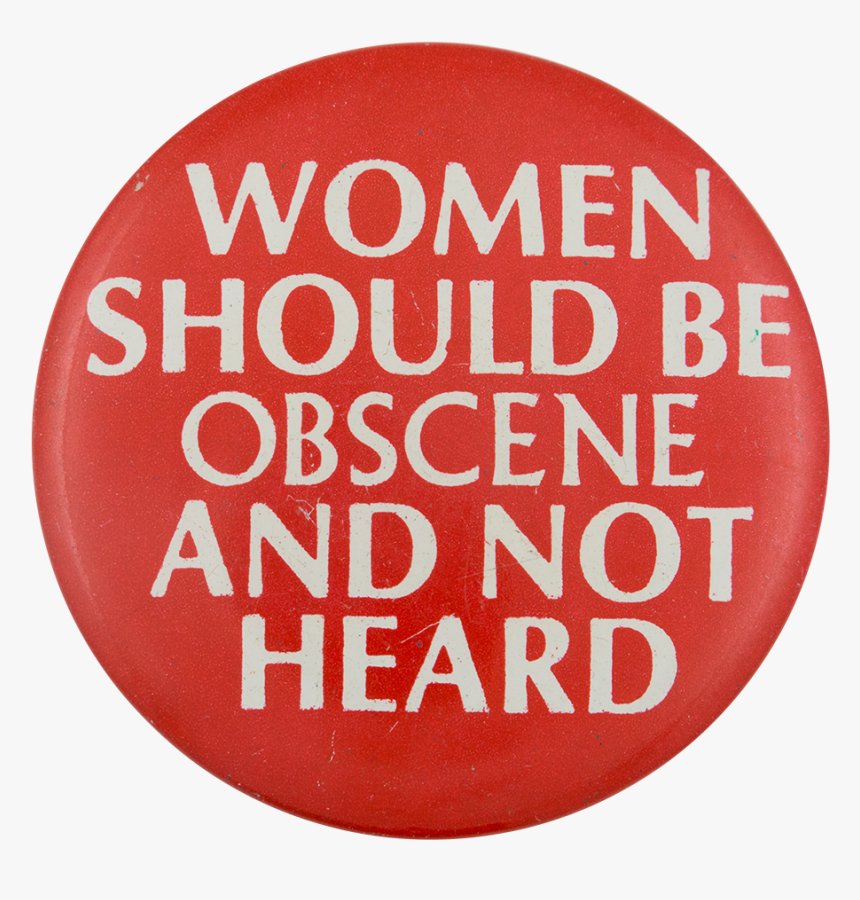 Women Should Be Obscene And Not Heard Social Lubricator - Circle, HD Png Download, Free Download