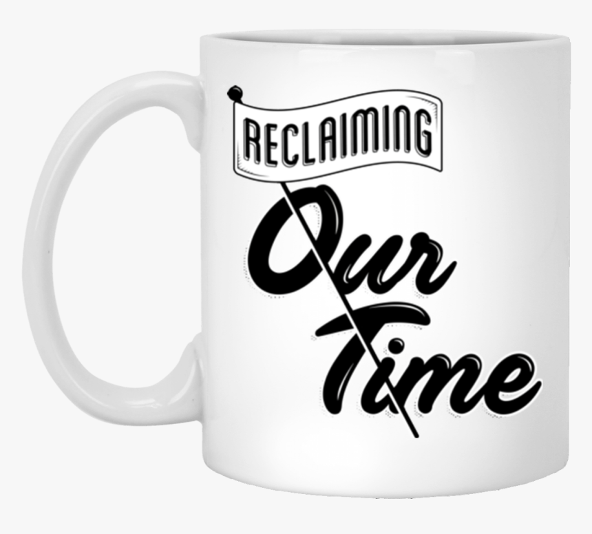 White Mug Png -reclaiming Our Time White Mug - Beer Stein, Transparent Png, Free Download