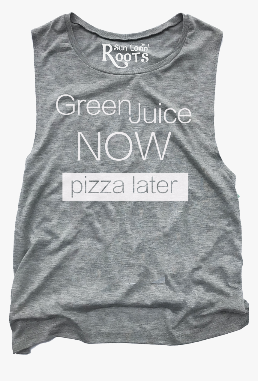 "green Juice Now, Pizza Later, HD Png Download, Free Download