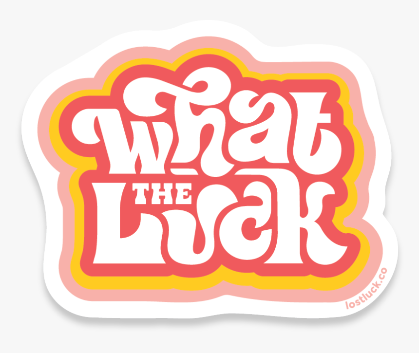 What The Luck Sticker, HD Png Download, Free Download