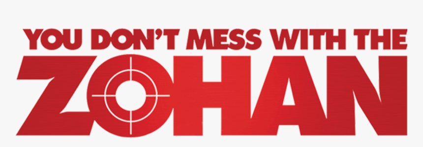 You Don"t Mess With The Zohan - T Mess With The Zohan, HD Png Download, Free Download