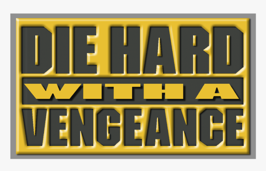 Die Hard With A Vengeance Logo Png, Transparent Png, Free Download