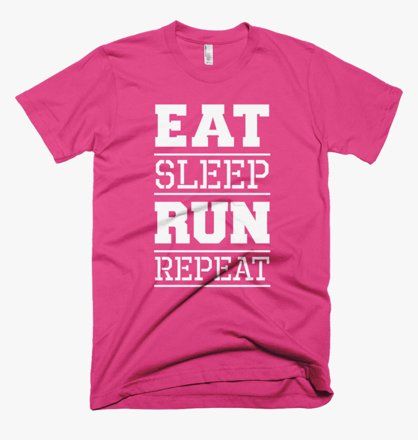 Eat - Sleep - Run - Repeat - - T-shirt, HD Png Download - kindpng