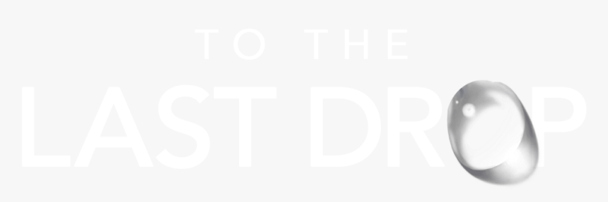 To The Last Drop - Transparent Text Last Drop, HD Png Download, Free Download