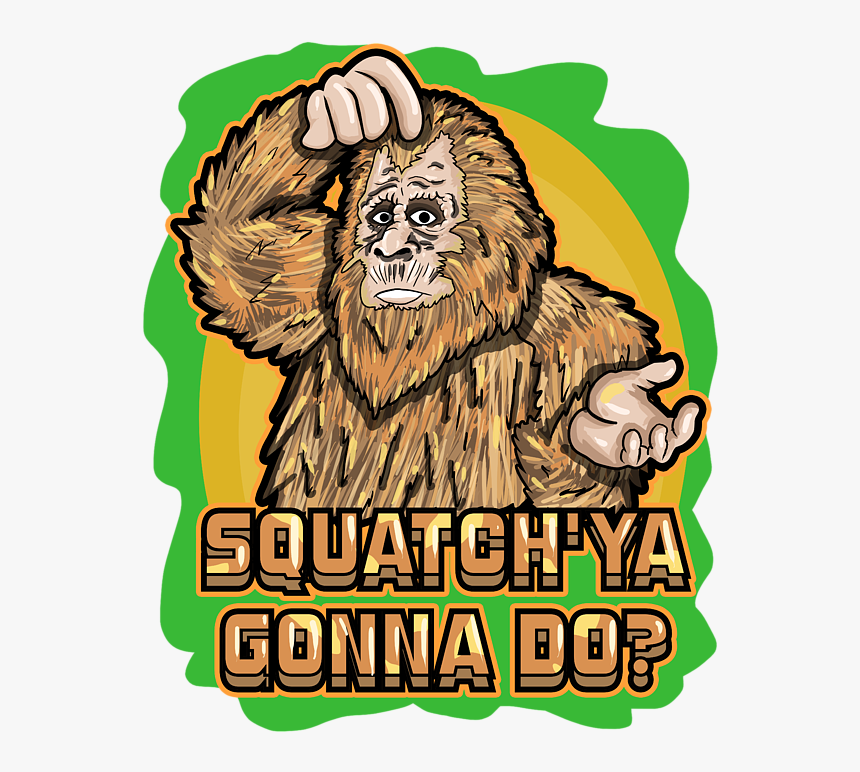 Sasquatch Meme Gonna Do, HD Png Download, Free Download