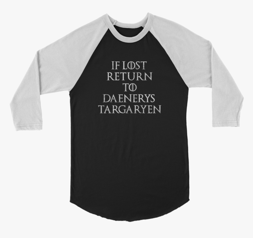If Lost Return To Daenerys Targaryen - Casualties Shirt, HD Png Download, Free Download