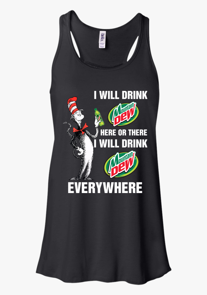 I Will Drink Mountain Dew Here Or There I Will Drink - T-shirt, HD Png Download, Free Download