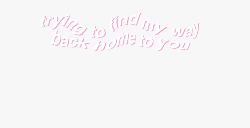 "trying To Find My Way Back To You - Calligraphy, HD Png Download, Free Download