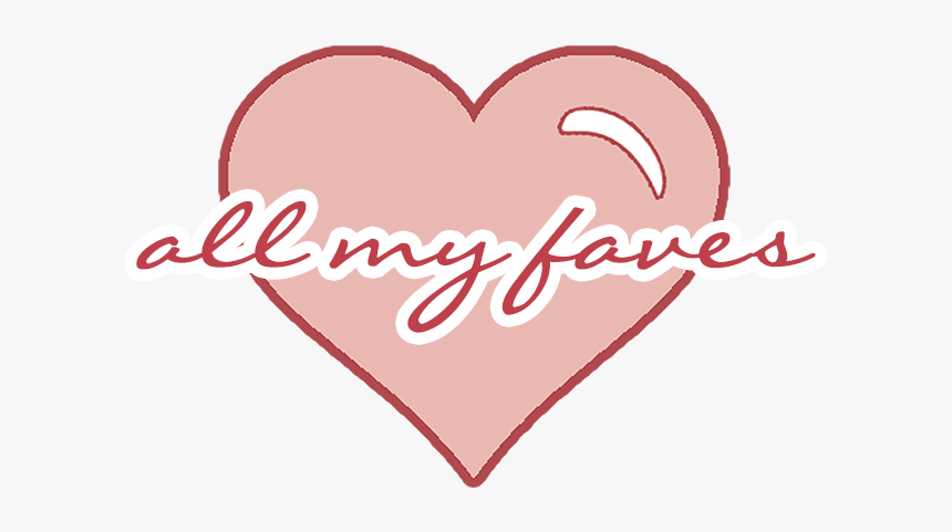 All My Faves - Heart, HD Png Download, Free Download