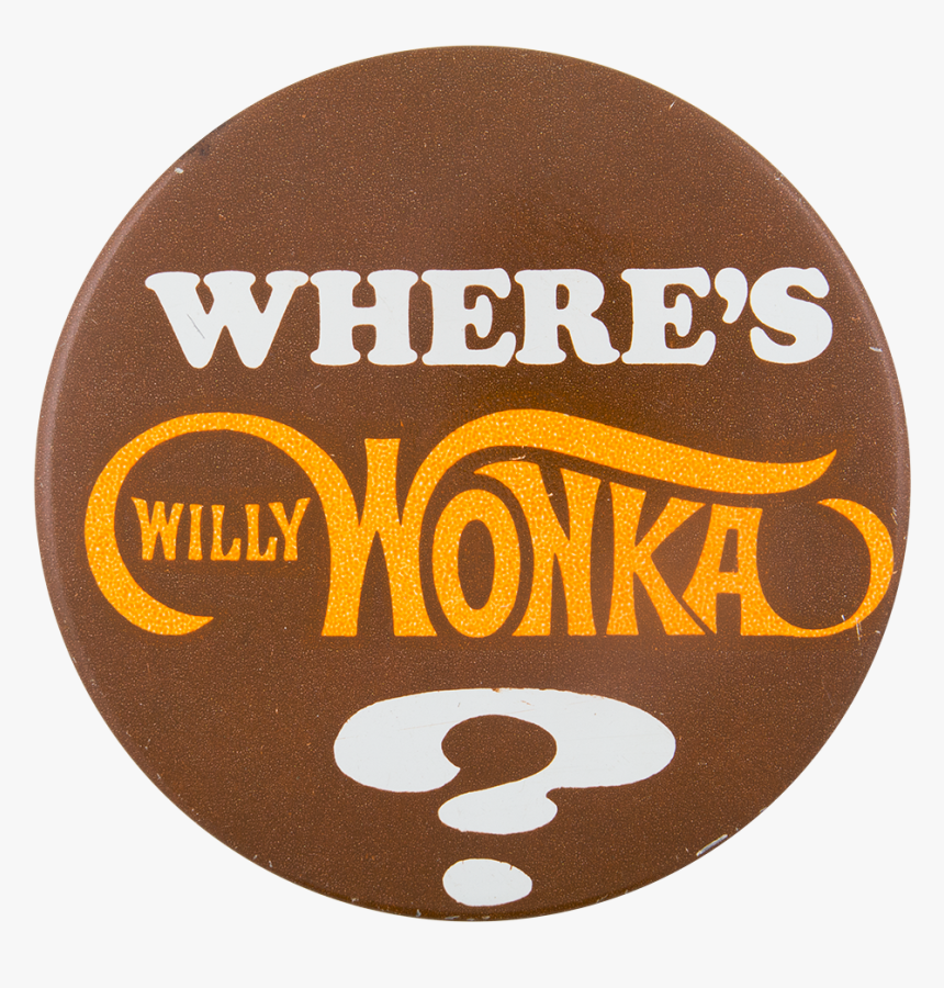 Where"s Willy Wonka Advertising Button Museum - Circle, HD Png Download, Free Download