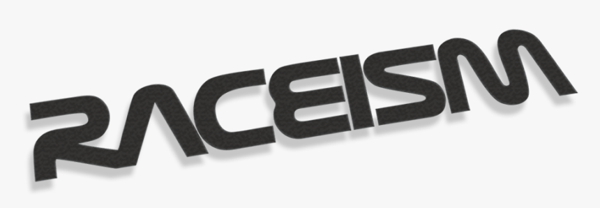 Raceism, HD Png Download, Free Download