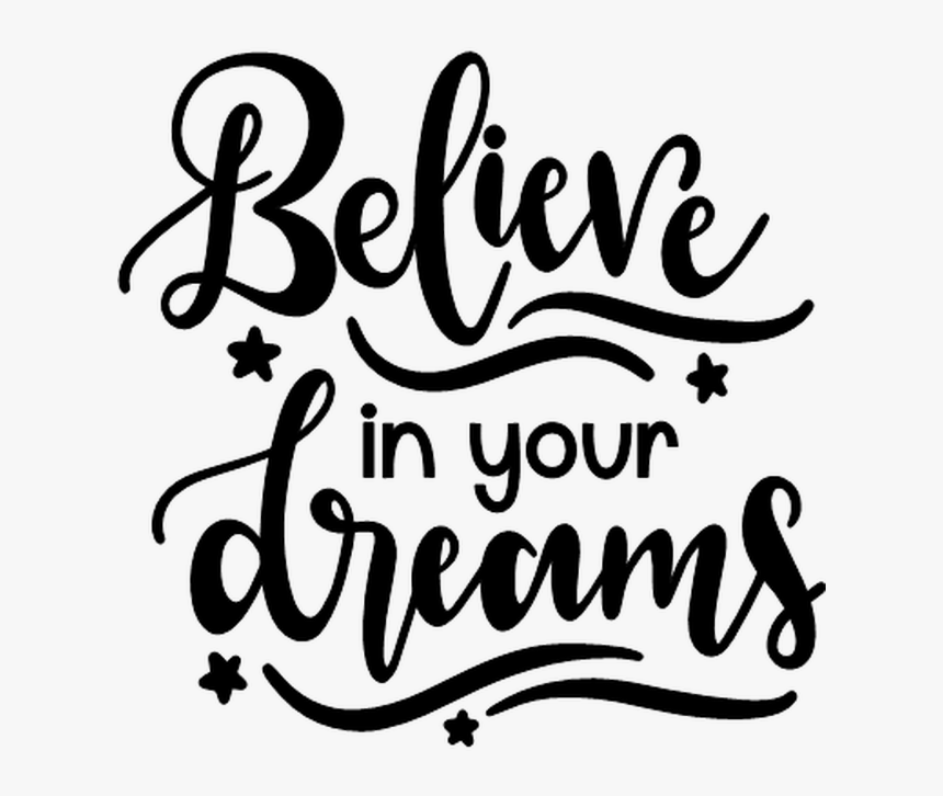 Believe In Your Dreams - Calligraphy, HD Png Download - kindpng