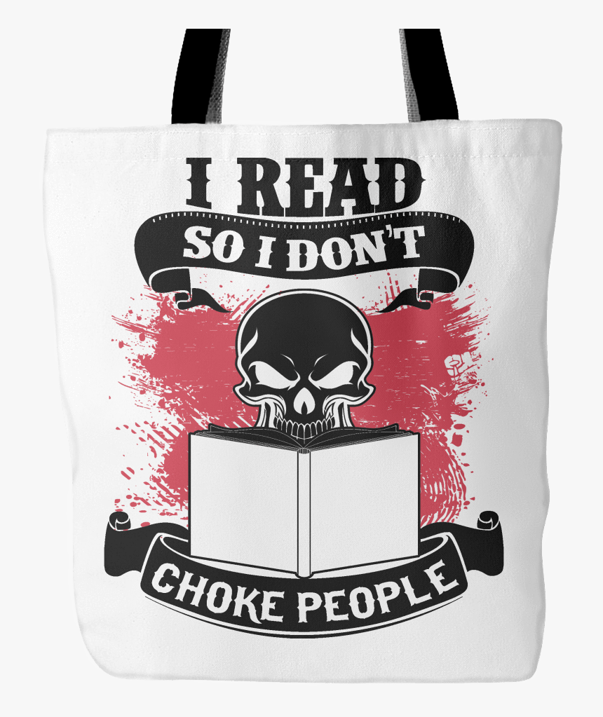 I Read So I Don"t Choke People Tote Bag-for Reading - Tote Bag, HD Png Download, Free Download