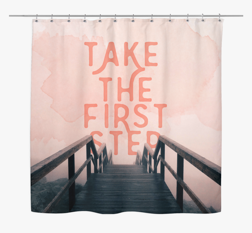 Take The First Step Shower Curtain - Window Covering, HD Png Download, Free Download