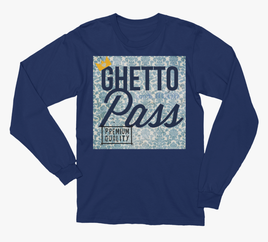 Blue Ghetto Pass Unisex Long Sleeve T Shirt T Shirt - T-shirt, HD Png Download, Free Download