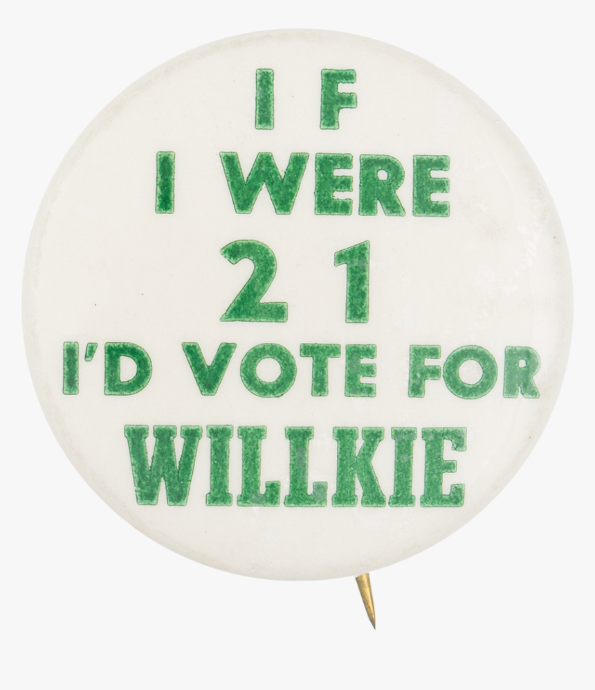 I"d Vote For Willkie Political Button Museum - Label, HD Png Download, Free Download