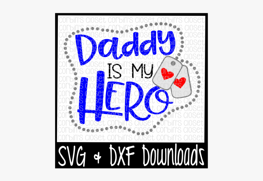 Free Soldier Svg * Daddy Is My Hero Cut File Crafter - Poster, HD Png Download, Free Download